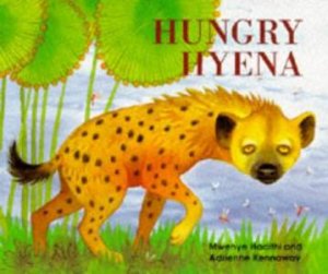 Hungry Hyena by Mwenye Hadithi & Adrienne Kennaway