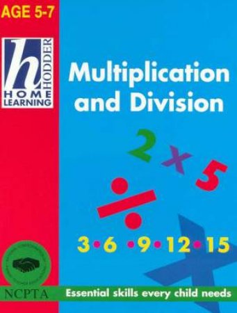 Hodder Home Learning: Multiplication And Division - Ages 5 - 7 by Rhona Whiteford