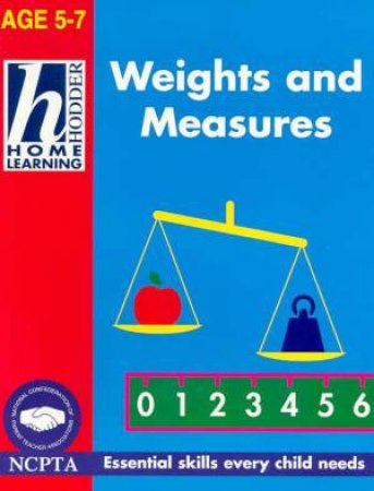 Hodder Home Learning: Weights And Measures - Ages 5 - 7 by Rhona Whiteford & Jim Fitzsimmons