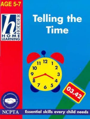 Hodder Home Learning: Telling The Time - Ages 5 - 7 by Rhona Whiteford & Jim Fitzsimmons