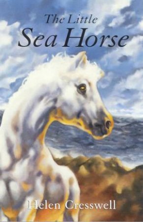 Hodder Story Book: The Little Sea Horse by Helen Cresswell