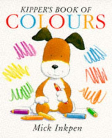 Kipper's Book Of Colours by Mick Inkpen