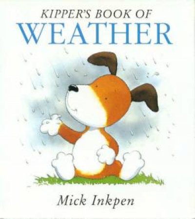 Kipper's Book Of Weather by Mick Inkpen