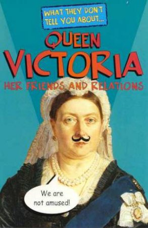 What They Don't Tell You About: Queen Victoria by Fred Finney