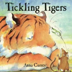 Tickling Tigers by Anna Currey