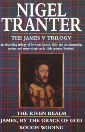 The James V Trilogy by Nigel Tranter