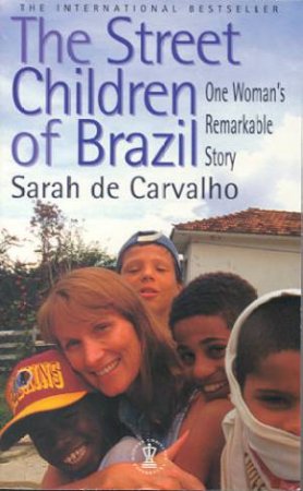 The Street Children Of Brazil by Sarah de Carvalho