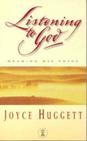 Listening To God by Joyce Hugget