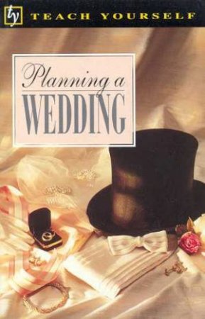 Teach Yourself Planning A Wedding by Christine Gillette-Browning