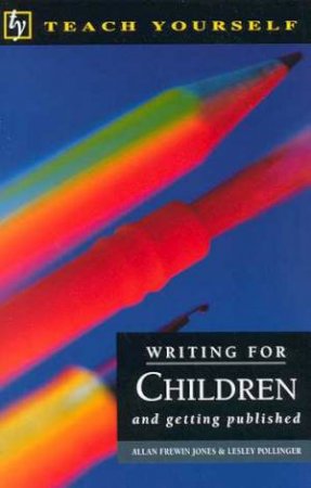 Teach Yourself Writing For Children by Allan Frewin Jones & Lesley Pollinger