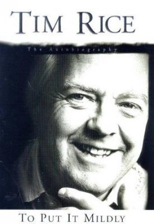 Oh What A Circus!: Tim Rice Autobiography by Tim Rice