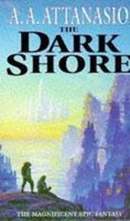 The Dark Shore by A A Attanasio