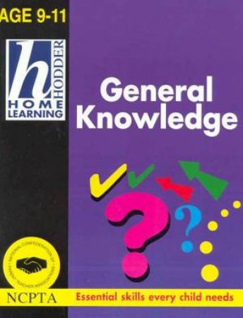 Hodder Home Learning: General Knowldge - Ages 9 - 11 by Boswell Taylor