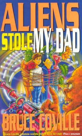 Aliens Stole My Dad by Bruce Coville