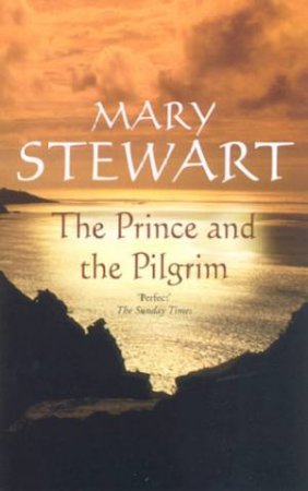 The Prince And The Pilgrim by Mary Stewart