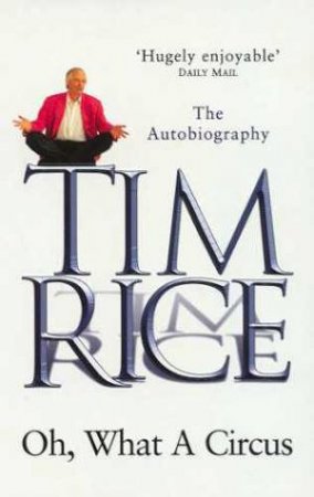 Oh, What A Circus by Tim Rice