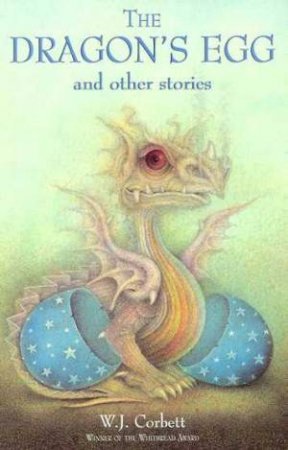 The Dragon's Egg And Other Stories by W J Corbett