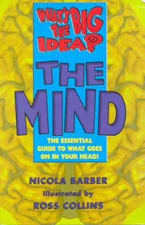 What's The Big Idea? - The Mind by Nicola Barber