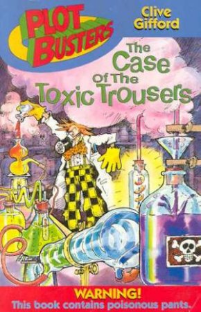 The Case Of The Toxic Trouses by Clive Glifford