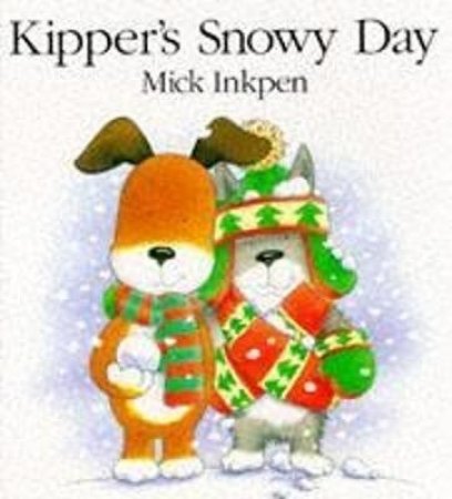 Kipper's Snowy Day by Mick Inkpen