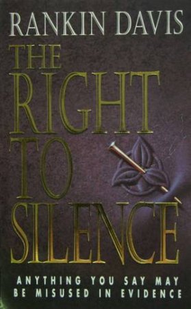 The Right To Silence by Rankin Davis