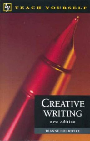 Teach Yourself Creative Writing by Diane Doubtfire