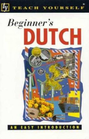 Teach Yourself Beginner's Dutch by Gerdi Quist & Lesley Gilbert