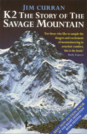 K2 The Story Of The Savage Mountain by Jim Curran