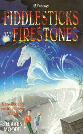 Fiddlesticks And Firestones by Stephen Moore