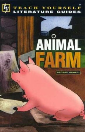 Teach Yourself Literature Guide: Animal Farm by Iona McGregor