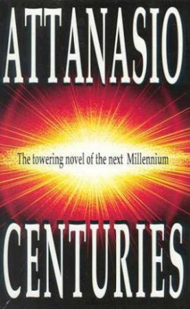 Centuries by A A Attanasio