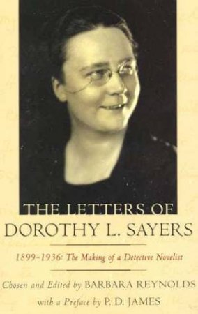 The Letters Of Dorothy L Sayers by Barbara Reynolds