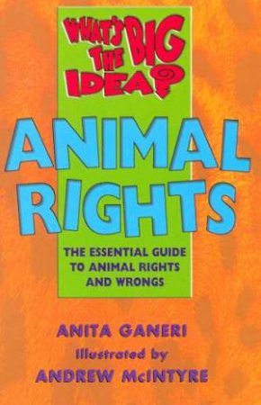 What's The Big Idea?:  Animal Rights by Anita Ganeri