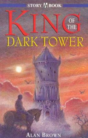 Hodder Story Book: King Of The Dark Tower by Alan Brown