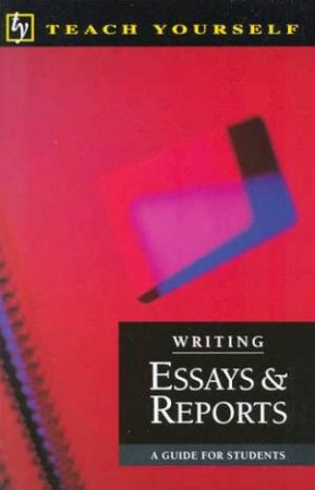 Teach Yourself Writing Essays & Reports by Paul Oliver