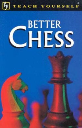 Teach Yourself Better Chess by Bill Hartston