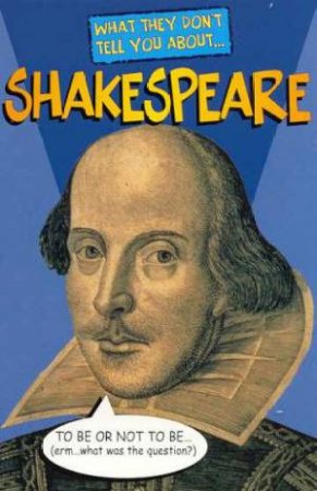 What They Don't Tell You About: Shakespeare by Anita Ganeri