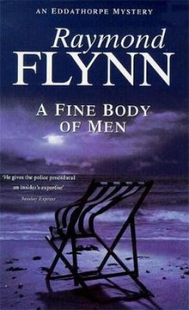 An Eddathorpe Mystery: A Fine Body Of Men by Raymond Flynn