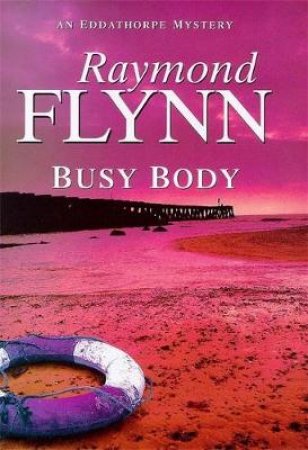 An Eddathorpe Mystery: Busy Body by Raymond Flynn