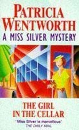 A Miss Silver Mystery: Girl In The Cellar by Patricia Wentworth