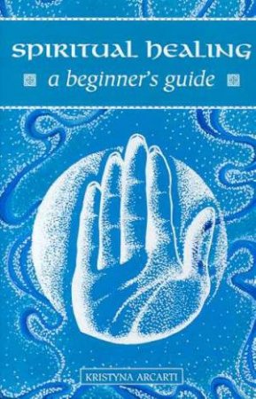 Spiritual Healing For Beginners by Kristyna Pearson