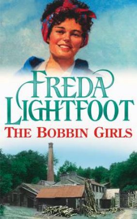 The Bobbin Girls by Freda Lightfoot