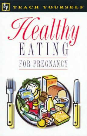 Teach Yourself Healthy Eating For Pregnancy by Wendy Doyle