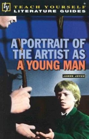 Teach Yourself Literature Guide: A Portrait Of The Artist As A Young Man by Iona McGregor