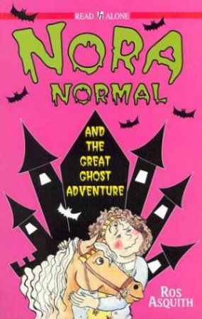Read Alone: Nora Normal And The Great Ghost Adventure by Ros Asquith