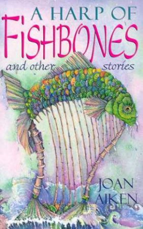 A Harp Of Fish Bones by Joan Aiken