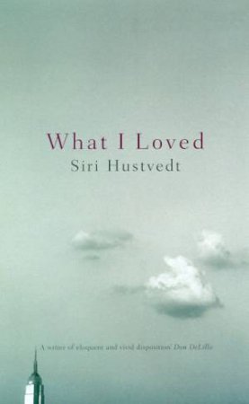 What I Loved by Siri Hustvedt