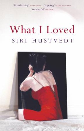 What I Loved by Siri Hustvedt