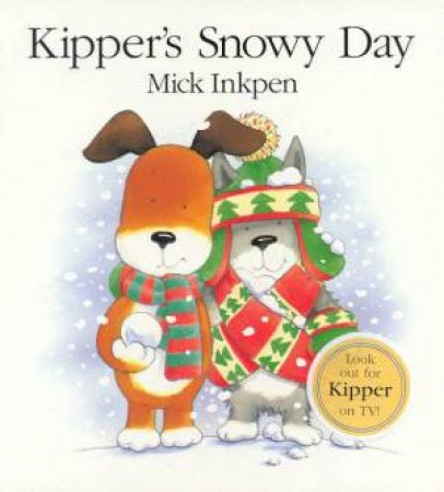 Kipper's Snowy Day by Mick Inkpen