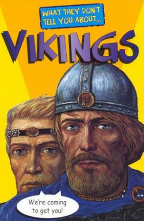 What They Don't Tell You About: Vikings by Bob Fowke